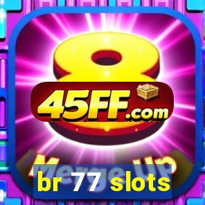 br 77 slots